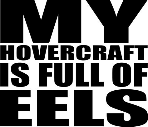 My Hovercraft Is Full Of Eels By Hakitocz On Deviantart