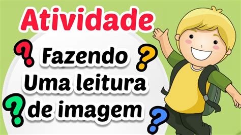 Atividades Para EducaÇÃo Infantil Fazendo Uma Leitura De Imagem