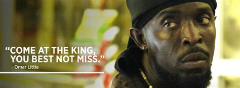 The Wire Quotes On Twitter Omar Little Ayo Lesson Here Bey You Come At The King You Best
