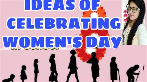 Ideas Of Celebrating Womens Day In Your School How To Celebrate
