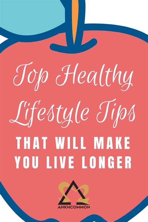 Top Healthy Lifestyle Tips That Will Make You Live Longer Healthy