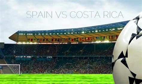 Spain vs Costa Rica 2015 Score En Vivo Prompts Copa Mundial Qualifier
