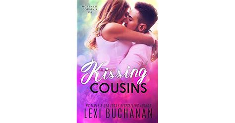Kissing Cousins McKenzie Cousins By Lexi Buchanan
