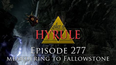 Relics Of Hyrule The Series Episode 277 Meandering To Fallowstone