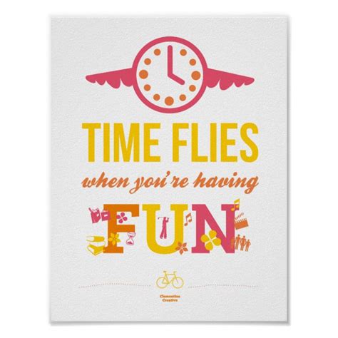Time Flies When Youre Having Fun Poster