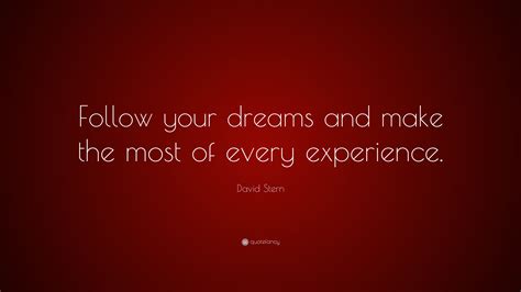 David Stern Quote Follow Your Dreams And Make The Most Of Every