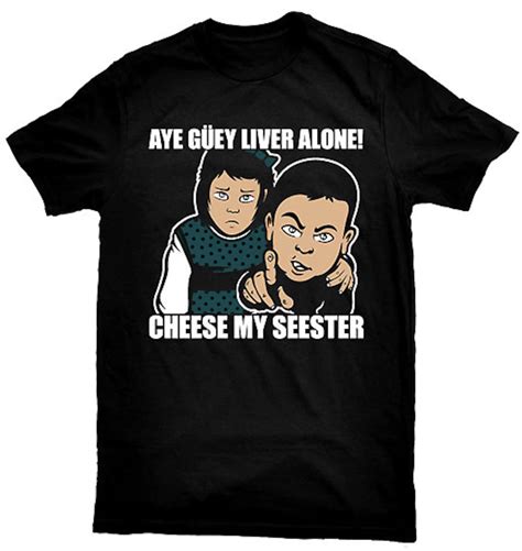 Aye Guey Liver Alone Cheese My Seester Meme Funny Mexican Etsy