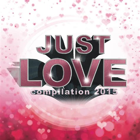 Just Love 2015 Compilation By Various Artists Spotify