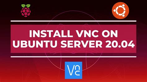 How To Install Configure Vnc On Ubuntu Server Raspberry Pi