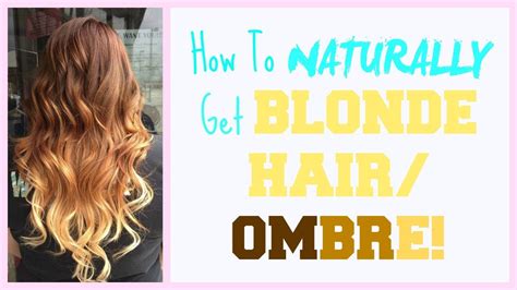 How To Naturally Get Blonde Hair Ombre Youtube