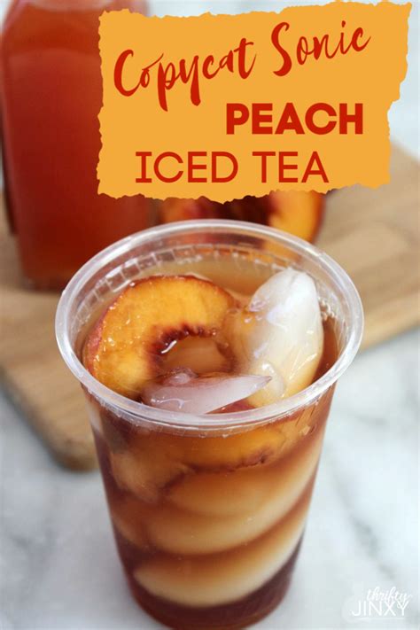 Copycat Sonic Peach Iced Tea Recipe Thrifty Jinxy