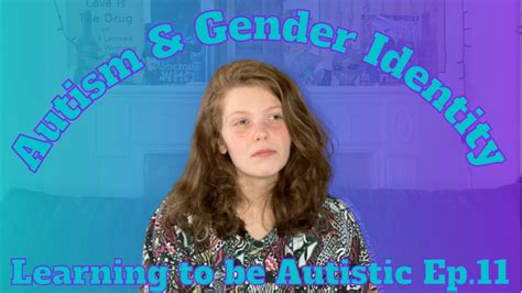 Autism And Gender Identity Autigender Learning To Be Autistic Episode