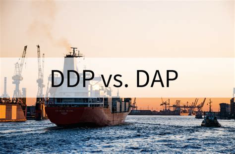 Ddp Vs Dap Incoterms Understanding The Key Differences Global Sources
