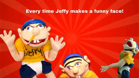 Every Time Jeffy Makes A Funny Face In Sml Youtube