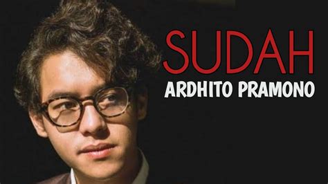 SUDAH ARDHITO PRAMONO LIRIK COVER LAGU YouTube