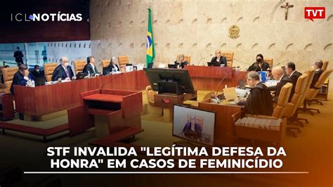 STF Invalida Legítima defesa da honra em casos de feminicídio YouTube