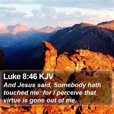 Luke 846 Kjv And Jesus Said Somebody Hath Touched Me For I
