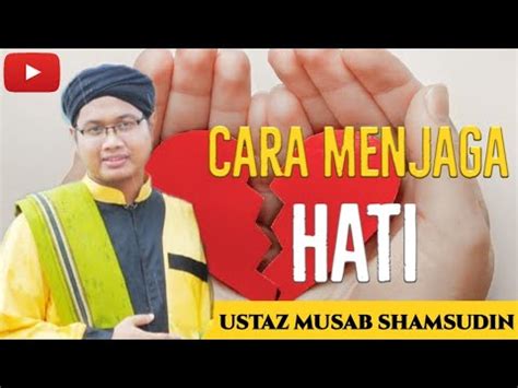 Memang, pasti ada orang yang berpikir bahwa mereka sempurna dalam segala hal. Cara Menjaga Hati - YouTube