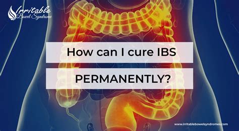 How Can I Cure Ibs Permanently Irritable Bowel Syndrome