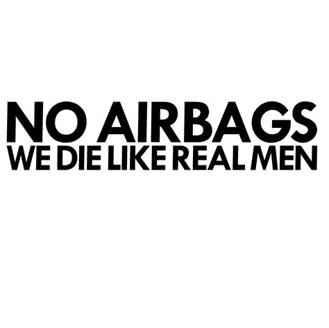 No Airbags We Die Like Real Men Decal No Airbags We Die Like Real