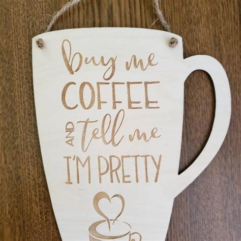 Coffee Sign Give Me Coffee Tell Me Im Pretty Wood Sign Etsy