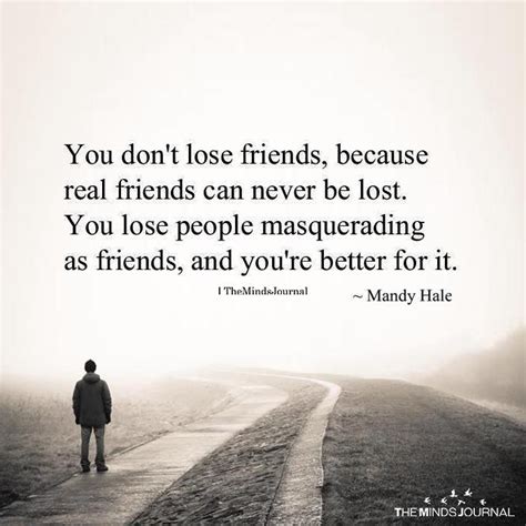 You Dont Lose Friends Because Real Friends Can Never Be Lost