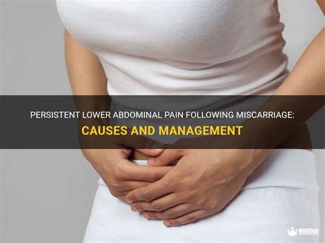 Persistent Lower Abdominal Pain Following Miscarriage Causes And Management Medshun