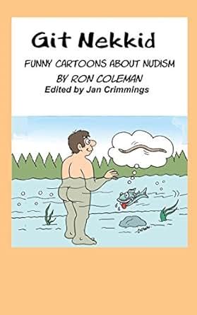 Git Nekkid Funny Cartoons About Nudism English Edition EBook Ron Coleman Jan Crimmings
