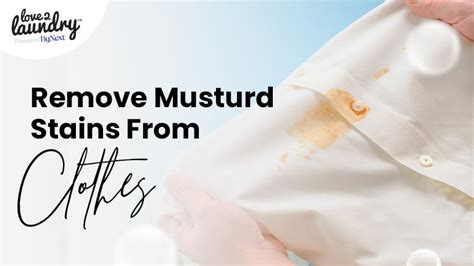 How To Remove Mustard Stains From Clothes Love2laundry