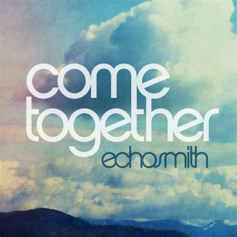 Come Together | Echosmith Wiki | Fandom powered by Wikia