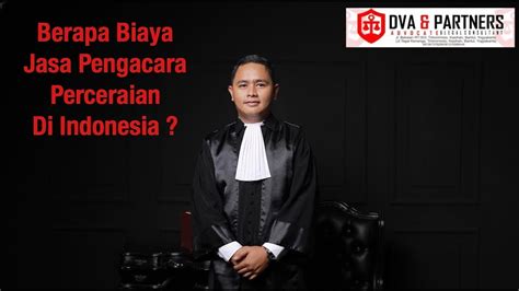 Berapa Biaya Jasa Pengacara Perceraian Di Indonesia Youtube