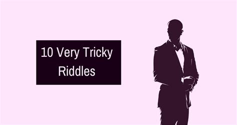 Try To Puzzle Out These Very Tricky Riddles Tricky Riddles Riddles