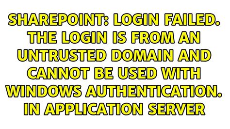 Login Failed The Login Is From An Untrusted Domain And Cannot Be Used