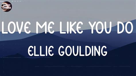 Ellie Goulding Love Me Like You Do Mix Lyrics Treat You Better