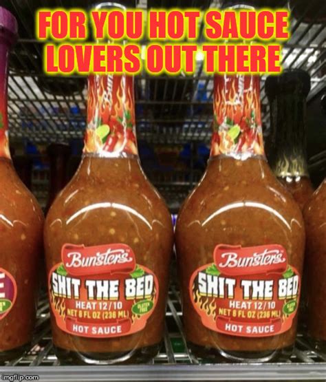 Hot Sauce That Makes You Imgflip