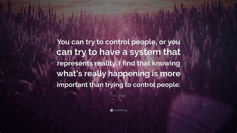 Larry Page Quote You Can Try To Control People Or You Can Try To