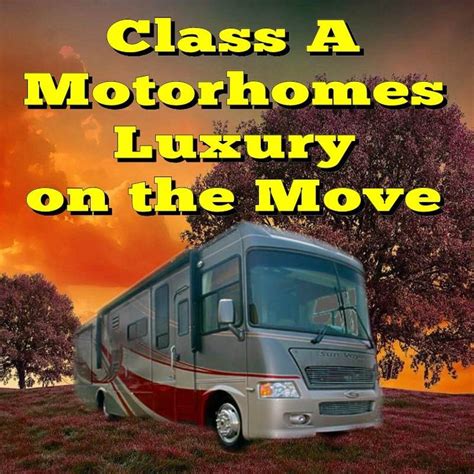 Class A Motorhomes Luxury On The Move