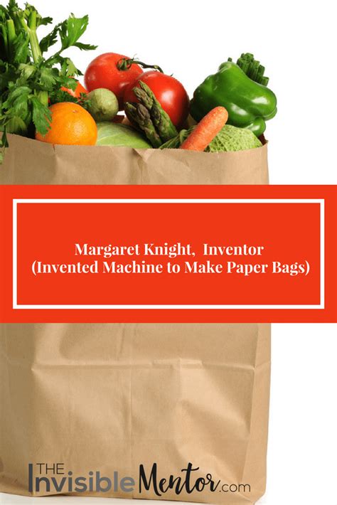 Margaret Knight Inventor Invented Machine To Make Paper Bags Margaret Knight How To Make