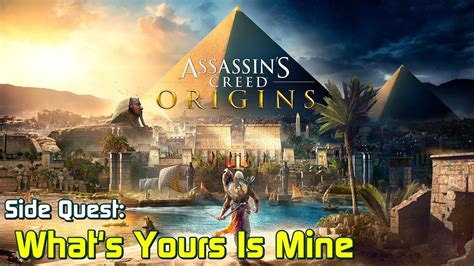 Assassin S Creed Origins Side Quest What S Yours Is Mine