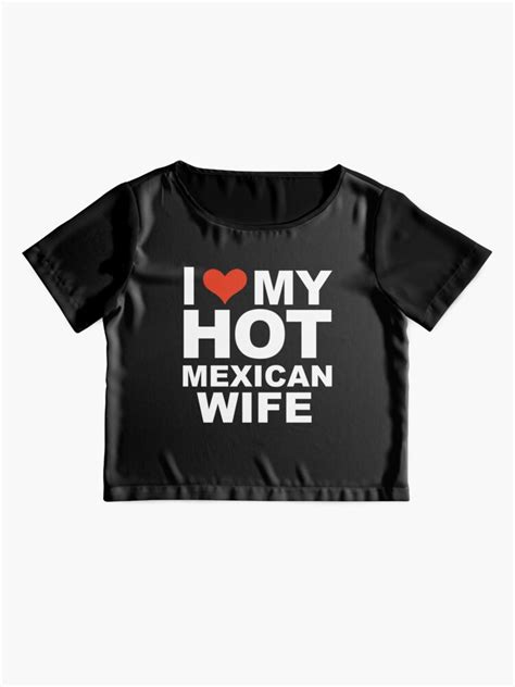 I Love My Hot Mexican Wife Marriage Husband Mexico T Shirt By Losttribe Redbubble