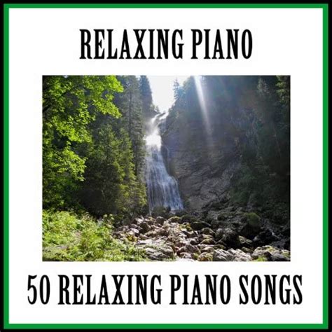 50 Relaxing Piano Songs Von Relaxing Piano Bei Amazon Music Amazonde