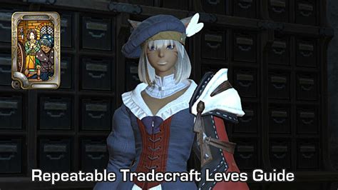 Tips, repeatable leves, grinding options. FFXIV - Leveling Crafting/Tradecrafts with Repeatable Leves Guide | Final Fantasy XIV