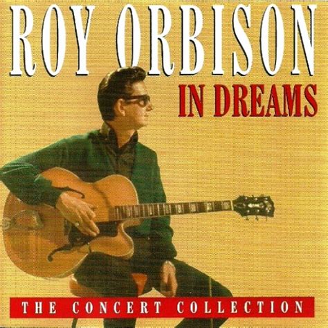 Roy Orbison In Dreams The Concert Collection 1996 Cd Discogs