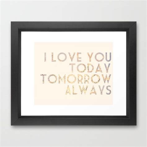 I Love You Today Tomorrow Always 8x10 Art Metallic Print Romantic