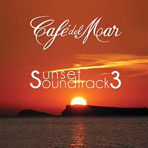 Play Café Del Mar Sunset Soundtrack 3 By Café Del Mar On Amazon Music