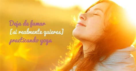 Maybe you would like to learn more about one of these? Yoga para dejar de fumar sin engordar ni sufrir
