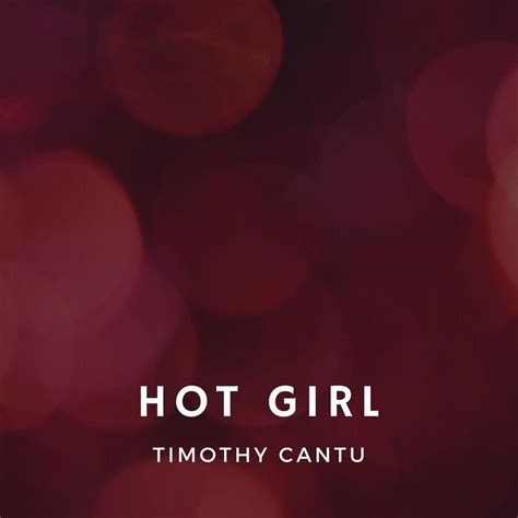 Hot Girl Timothy Cantu Mp3 Buy Full Tracklist