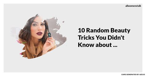 10 Random Beauty Tricks You Didnt Know About