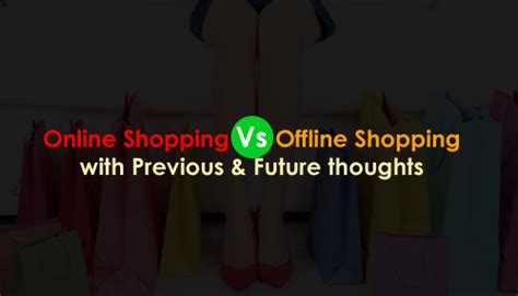 online shopping vs offline shopping with previous and future thoughts tycoonstory media