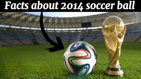 facts about 2014 fifa soccer ball facts no 1 youtube